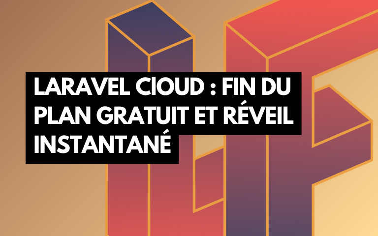 Couverture de l'article Fin du plan gratuit, réveil instantané : ce qui change sur Laravel Cloud