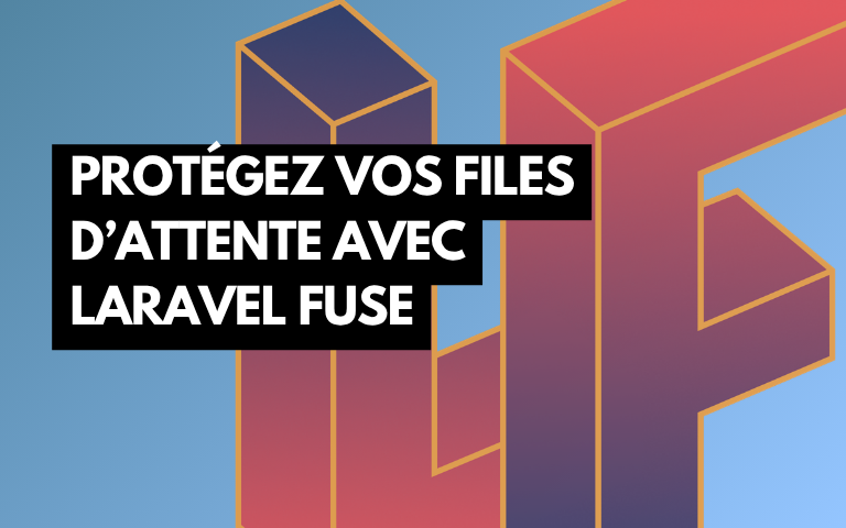 Couverture de l'article Protégez vos files d'attente avec Laravel Fuse