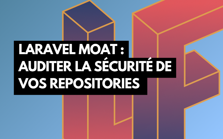 Couverture de l'article Laravel Moat : auditer la sécurité de vos repositories GitHub