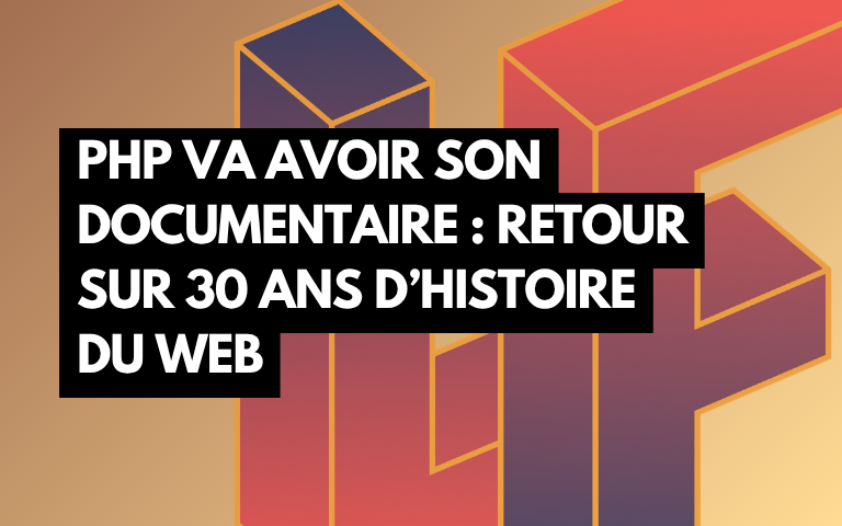 Couverture de l'article PHP va avoir son documentaire : retour sur 30 ans d'histoire du Web
