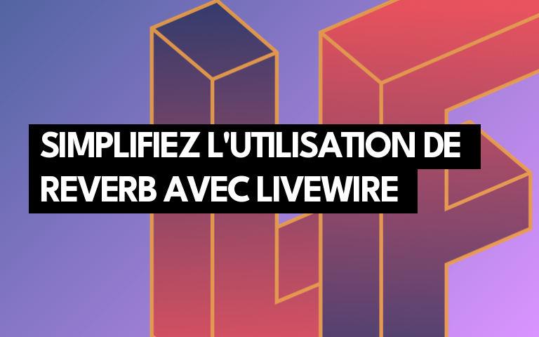 Simplifiez l'utilisation de Reverb avec Livewire