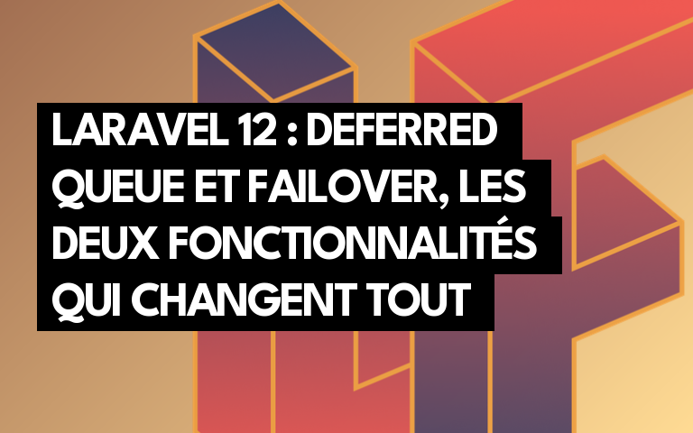 Laravel 12 : Deferred Queue et Failover, les deux fonctionnalités qui changent tout