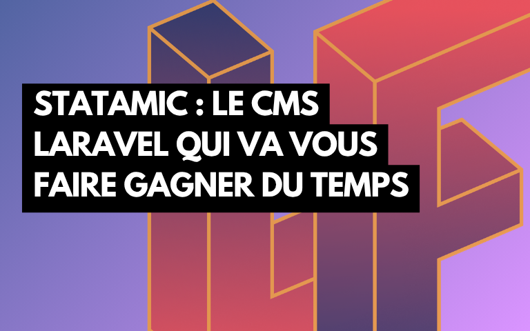 Couverture de l'article Statamic : le CMS Laravel qui va vous faire gagner un temps énorme