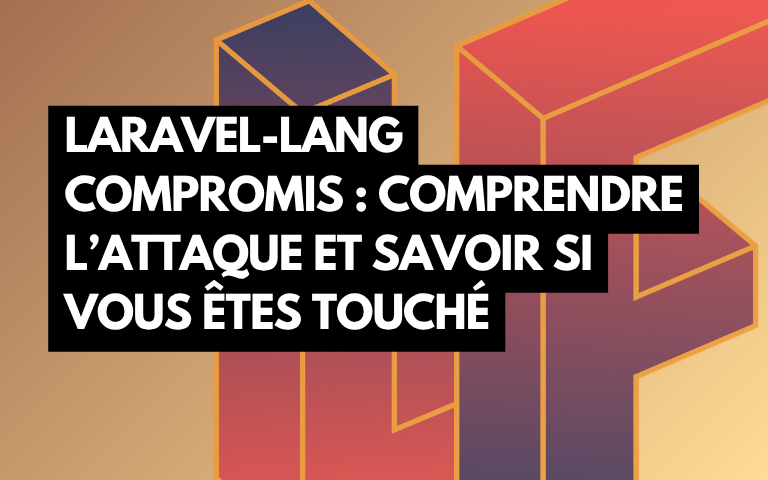 Couverture de l'article laravel-lang compromis : comprendre l'attaque et savoir si vous êtes touché