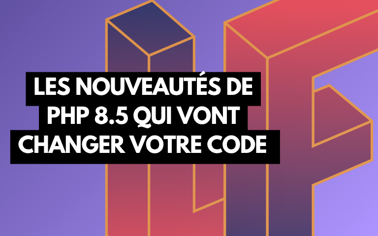 Couverture de l'article Les nouveautés de PHP 8.5 qui vont changer votre code !